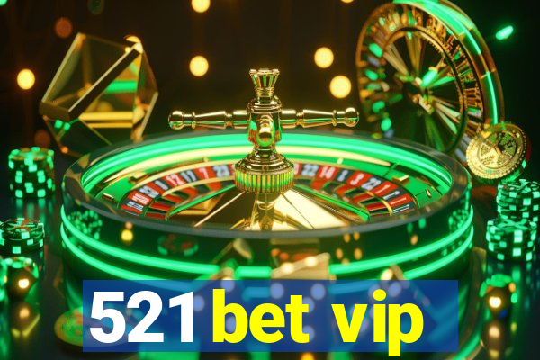 521 bet vip